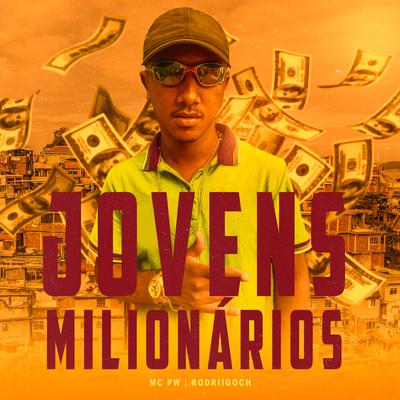 Jovens Milionários By Mc Pw, RodriigoCH's cover