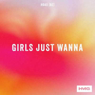 Girls Just Wanna By Hoax (BE)'s cover