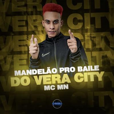 Mandelão pro Baile do Vera City By MC MN's cover