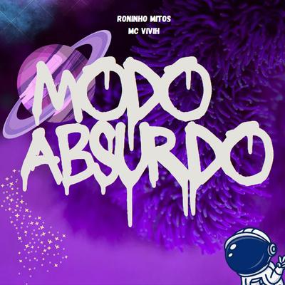 Modo Absurdo By Roninho Mitos, MC VIVIH's cover