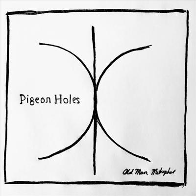 Pigeon Holes By Old Man Metaphor's cover
