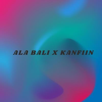 Ala bali x Kanfiin's cover