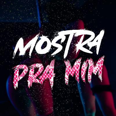 MTG MOSTRA PRA MIM By dj nk da serra, Dj leo bala, MC DTRÊS's cover