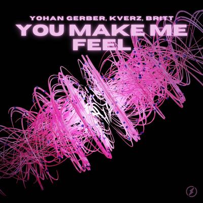 You Make Me Feel By Yohan Gerber, Kverz, Britt's cover
