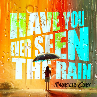 Have You Ever Seen The Rain (Remix) By Mauricio Cury's cover