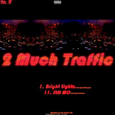 2 Much Traffic.'s cover