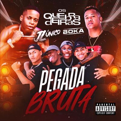 Pegada Bruta By Dj JL O Único, Os Quebradeiras, DJ Boka o Fabuloso's cover