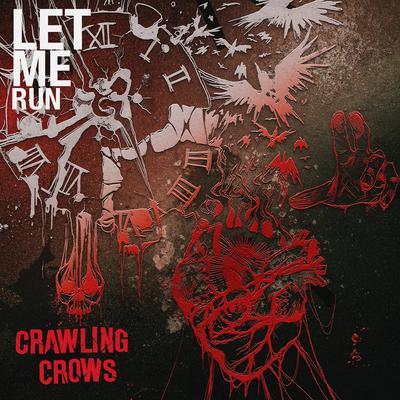 Let Me Run By Crawling Crows's cover