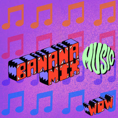 Banana Mix Music WOW's cover