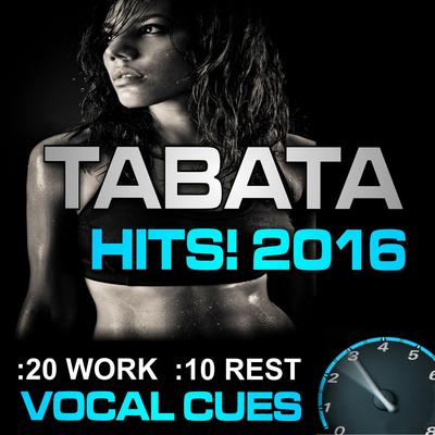 Tabata Hits! 2016 (20 / 10 Interval Workout with Vocal Cues 2 )'s cover