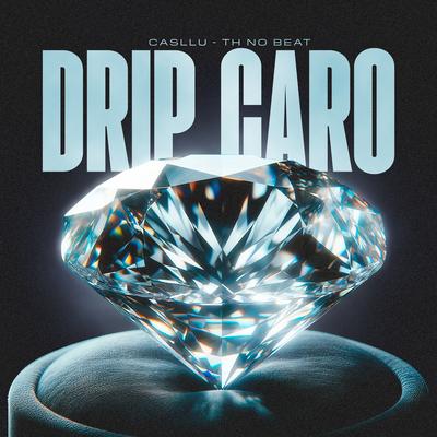 Drip Caro By Casllu, Th No Beat's cover