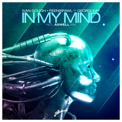 In My Mind (Axwell Radio Edit) By Axwell, Georgi Kay, Feenixpawl, Ivan Gough's cover