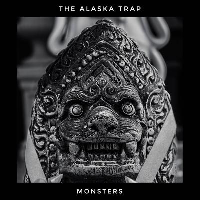 Monsters By The Alaska Trap's cover