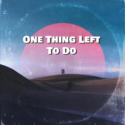 One Thing Left To Do's cover