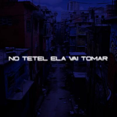 NO TETEL ELA VAI TOMAR By DJ MARCÃO's cover