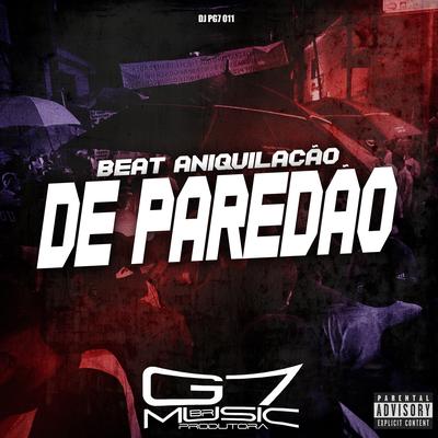 Beat Aniquilação de Paredão By DJ PG7 011's cover