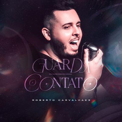 Guarda o Contato (Acústico) By Roberto Carvalhaes's cover