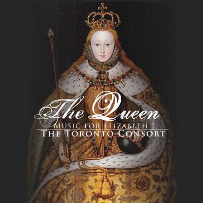 The Toronto Consort:  The Queen: Music For Elizabeth's cover