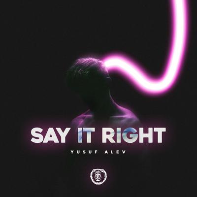 Say It Right (Techno Version) By Yusuf Alev's cover