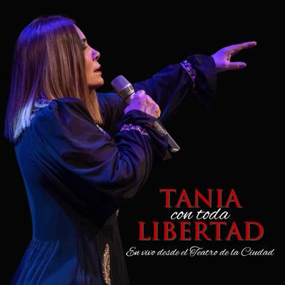 Tania Con Toda Libertad (En Vivo Desde El Teatro De La Ciudad)'s cover