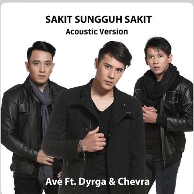 Sakit Sungguh Sakit (Acoustic) (Accoustic Cover) By Chevra, Dyrga, Ave's cover