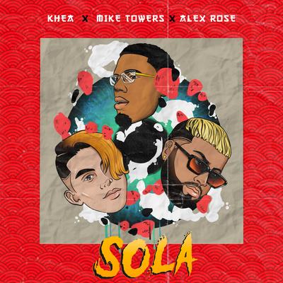 Sola By KHEA, Myke Towers, Dayme y El High, Alex Rose's cover