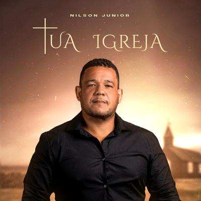 Tua Igreja By Nilson Junior's cover