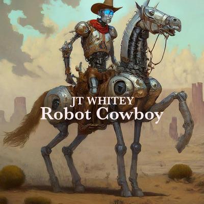 Robot Cowboy By jtwhitey's cover