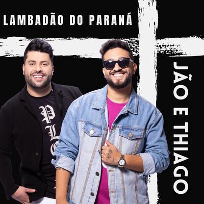 Lambadão do Paraná By Jão e Thiago's cover