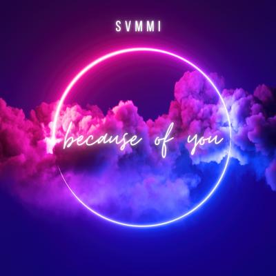 Because Of You By SVMMI's cover