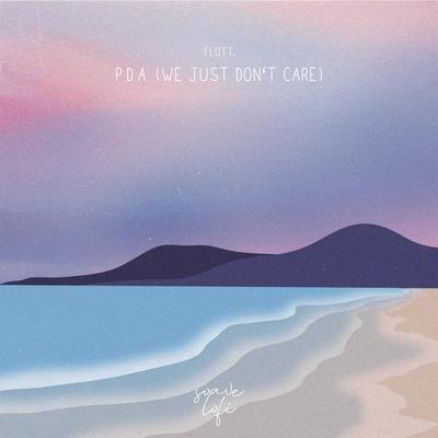 P.D.A. (We Just Don't Care) By Flott.'s cover