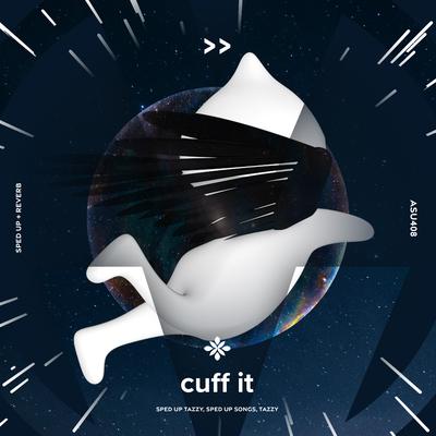 cuff it - sped up + reverb By sped up + reverb tazzy, sped up songs, Tazzy's cover
