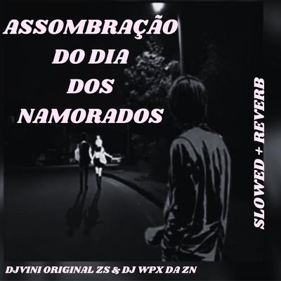 Assombração do Dia dos Namorados - Slowed + Reverb (Remix)'s cover