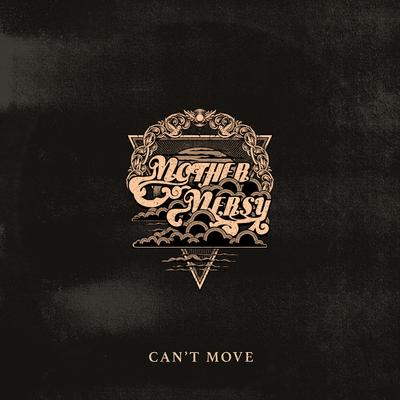 Can't Move By Mother Mersy's cover