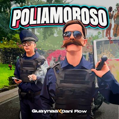 Poliamoroso By Guaynaa, Dani Flow's cover