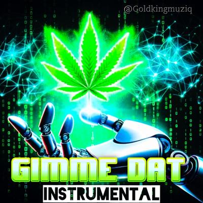 Gimme Dat By Goldkingmuziq's cover