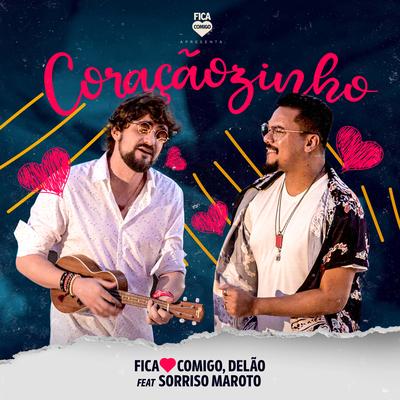 Coraçãozinho By Fica Comigo, Delão, Sorriso Maroto's cover