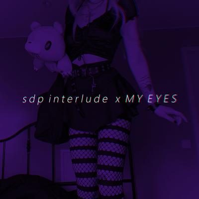 sdp interlude x MY EYES (Tiktok Remix)'s cover