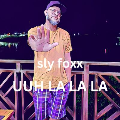 Uuh La La La By Sly Foxx's cover