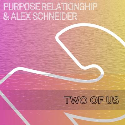 Two of Us By Purpose Relationship, Alex Schneider's cover