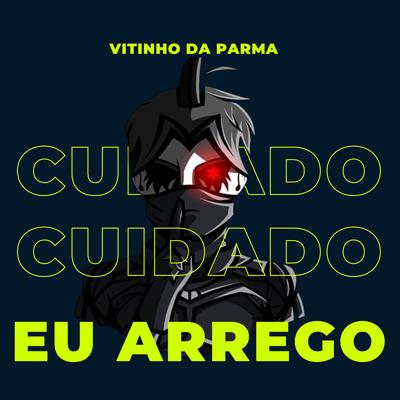 EU ARREGO X CUIDADO CUIDADO COM AS COSTAS By VITINHO DA PARMA's cover