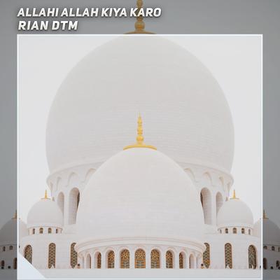 Allahi Allah Kiya Karo By Rian DTM's cover