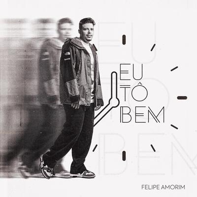 Eu Tô Bem By Felipe Amorim's cover