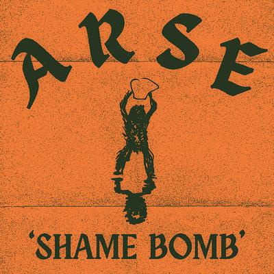 Shame Bomb By Arse's cover
