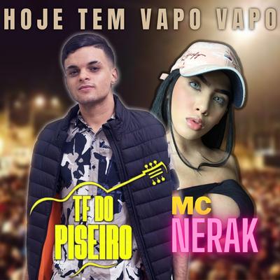 Hoje Tem Vapo Vapo By TF do Piseiro, MC Nerak's cover