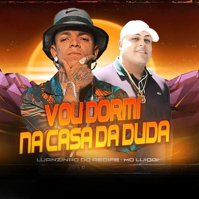Vou Dormir na Casa da Duda (feat. MC Luiggi)'s cover