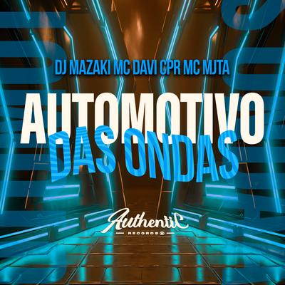 Automotivo das Ondas By MC Davi CPR, DJ MAZAKI, Mc MJTA's cover