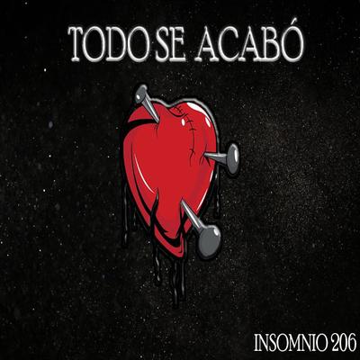 Todo Se Acabó By Insomnio 206's cover