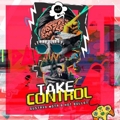 Take Control By Hot Bullet, Gustavo Mota's cover