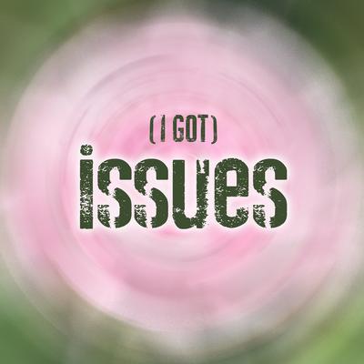 I Got Issues's cover